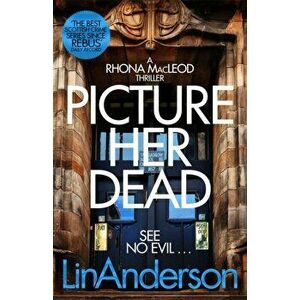 Picture Her Dead, Paperback - Lin Anderson imagine