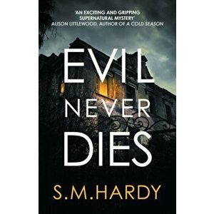 Evil Never Dies. The gripping paranormal mystery, Paperback - S M Hardy imagine