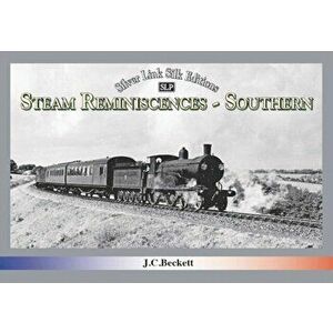 STEAM REMINISCENCES: SOUTHERN, Hardback - John C. Beckett imagine