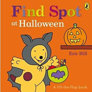 Find Spot at Halloween. A Lift-the-Flap Story, Board book - Eric Hill imagine