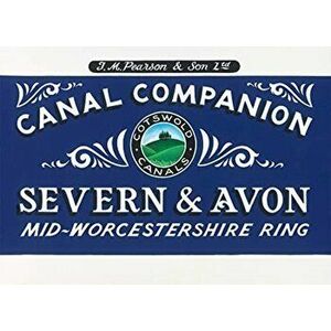 Pearson's Canal Companion - Severn and Avon. Mid-Worcestershire Ring and Cotswold Canals, Paperback - Michael Pearson imagine