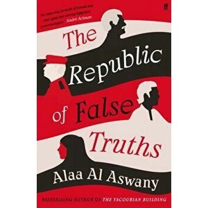Republic of False Truths, Hardback - Alaa Al Aswany imagine