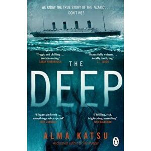 Deep. We all know the story of the Titanic . . . don't we?, Paperback - Alma Katsu imagine