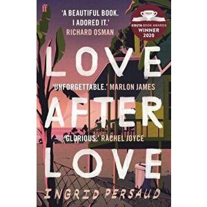 Love After Love. Winner of the 2020 Costa First Novel Award, Paperback - Ingrid Persaud imagine