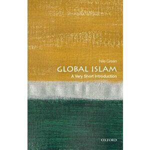 Global Islam: A Very Short Introduction, Paperback - Nile Green imagine