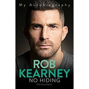 No Hiding. My Autobiography, Hardback - Rob Kearney imagine