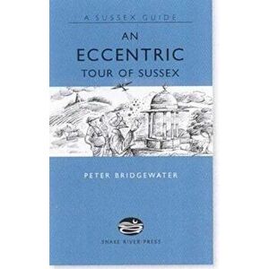 Eccentric Tour of Sussex - Peter Bridgewater imagine