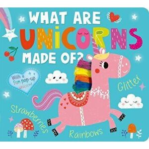 What Are Unicorns Made Of?, Board book - Amelia Hepworth imagine