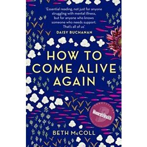 How to Come Alive Again, Paperback - Beth Mccoll imagine