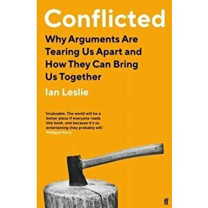 Conflicted. Why Arguments Are Tearing Us Apart and How They Can Bring Us Together, Paperback - Ian Leslie imagine