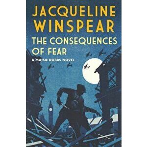 Consequences of Fear, Hardback - Jacqueline Winspear imagine