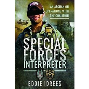 Special Forces Interpreter. An Afghan on Operations with the Coalition, Hardback - Eddie Idrees imagine