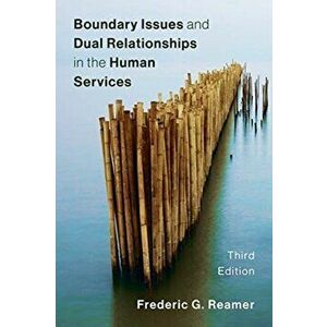 Boundary Issues and Dual Relationships in the Human Services, Paperback - Frederic G. Reamer imagine