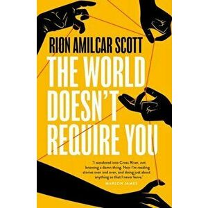 World Doesn't Require You, Paperback - Rion Amilcar Scott imagine