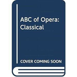 ABC of Opera: Classical, Paperback - Mark Llewelyn Evans imagine