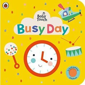 Baby Touch: Busy Day. A touch-and-feel playbook, Board book - Ladybird imagine