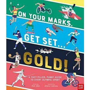 On Your Marks, Get Set, Gold!. A Funny and Fact-Filled Guide to Every Olympic Sport, Paperback - Scott Allen imagine