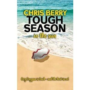 Tough Season in the Sun. Greg Duggan is back and the heat is on, Paperback - Chris Berry imagine