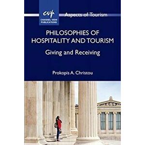 Philosophies of Hospitality and Tourism. Giving and Receiving, Paperback - Prokopis A. Christou imagine