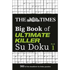 Times Big Book of Ultimate Killer Su Doku. 360 of the Deadliest Su Doku Puzzles, Paperback - The Times Mind Games imagine