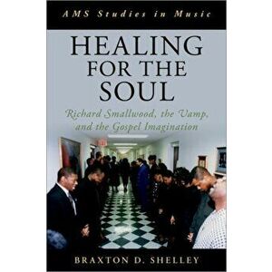 Healing for the Soul. Richard Smallwood, the Vamp, and the Gospel Imagination, Hardback - *** imagine