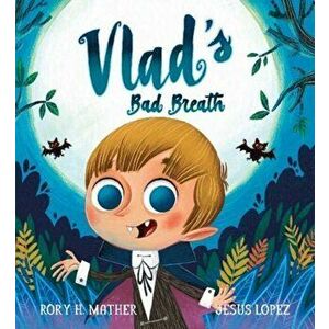 Vlad's Bad Breath, Paperback - Rory H. Mather imagine