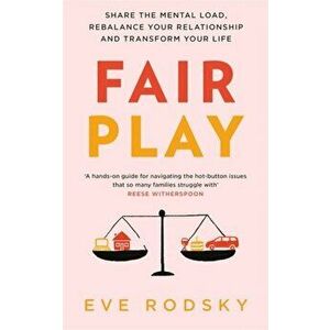 Fair Play. Share the mental load, rebalance your relationship and transform your life, Paperback - Eve Rodsky imagine