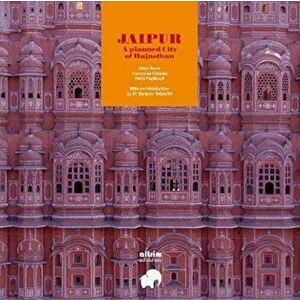 Jaipur: A planned City of Rajasthan, Hardback - Remi Papillault imagine