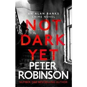 Not Dark Yet. DCI Banks 27, Hardback - Peter Robinson imagine