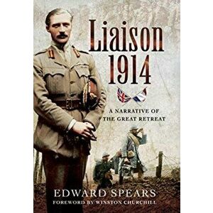 Liaison 1914. A Narrative of a Great Defeat, Paperback - Edward Spears imagine