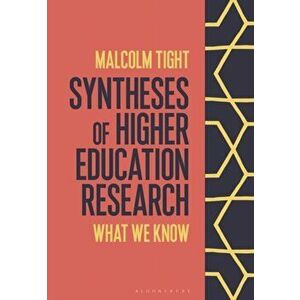 Syntheses of Higher Education Research. What We Know, Paperback - Professor Malcolm Tight imagine