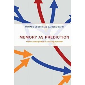 Memory as Prediction. From Looking Back to Looking Forward, Hardback - Daniele Gatti imagine