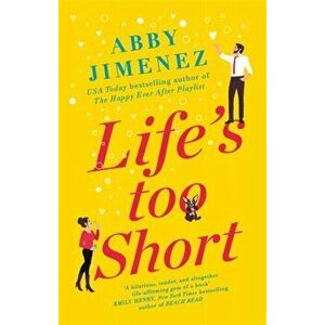 Life's Too Short. the most hilarious and heartbreaking read of 2021, Paperback - Abby Jimenez imagine