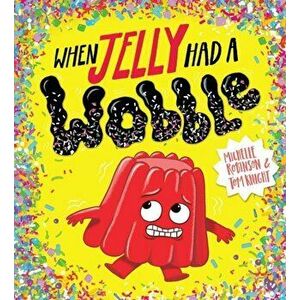 When Jelly Had a Wobble (PB), Paperback - Michelle Robinson imagine