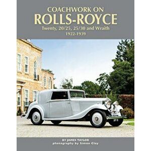 Coachwork on Rolls-Royce Twenty, 20/25, 25/30 & Wraith 1922-1939, Hardback - James Taylor imagine