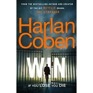 Win. New from the #1 bestselling creator of the hit Netflix series The Stranger, Hardback - Harlan Coben imagine