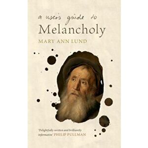 User's Guide to Melancholy, Hardback - Mary Ann Lund imagine