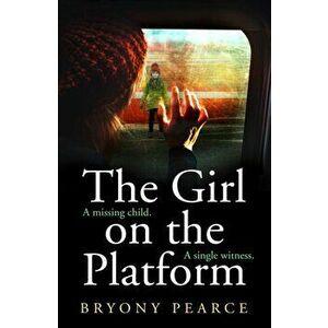 Girl on the Platform, Paperback - Bryony Pearce imagine