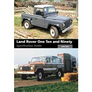 Land Rover One Ten and Ninety Specification Guide, Hardback - James Taylor imagine