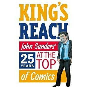 King's Reach. John Sanders' Twenty-Five Years at the Top of Comics, Paperback - John Sanders imagine