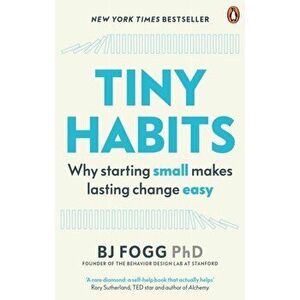 Tiny Habits. Why Starting Small Makes Lasting Change Easy, Paperback - Bj Fogg imagine