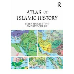 Atlas of Islamic History, Paperback - Andrew (Creative Viewpoint, UK) Currie imagine