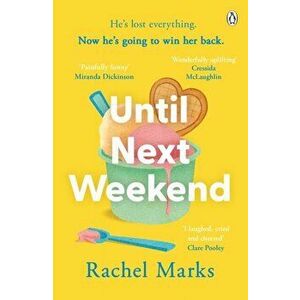 Until Next Weekend. The unforgettable and feel-good new novel that will make you laugh and cry, Paperback - Rachel Marks imagine
