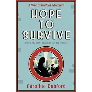 Hope to Survive. An exhilarating suspense-filled spy adventure, Paperback - Caroline Dunford imagine
