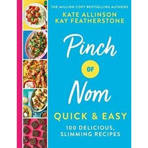 Pinch of Nom Quick & Easy. 100 Delicious, Slimming Recipes, Hardback - Kate Allinson imagine