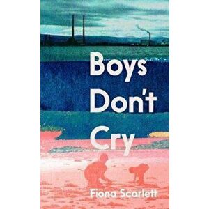 Boys Don't Cry, Paperback - Fiona Scarlett imagine