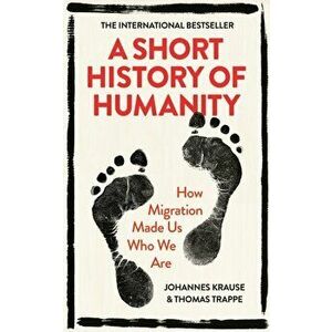 Short History of Humanity. How Migration Made Us Who We Are, Hardback - Thomas Trappe imagine