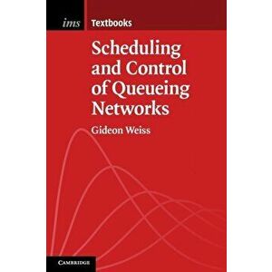 Scheduling and Control of Queueing Networks, Paperback - *** imagine
