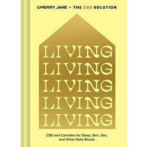 Merry Jane's The CBD Solution: Living. CBD and Cannabis for Sleep, Skin, Sex, and Other Daily Rituals, Hardback - Merry Jane imagine