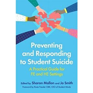 Preventing and Responding to Student Suicide. A Practical Guide for FE and HE Settings, Paperback - *** imagine